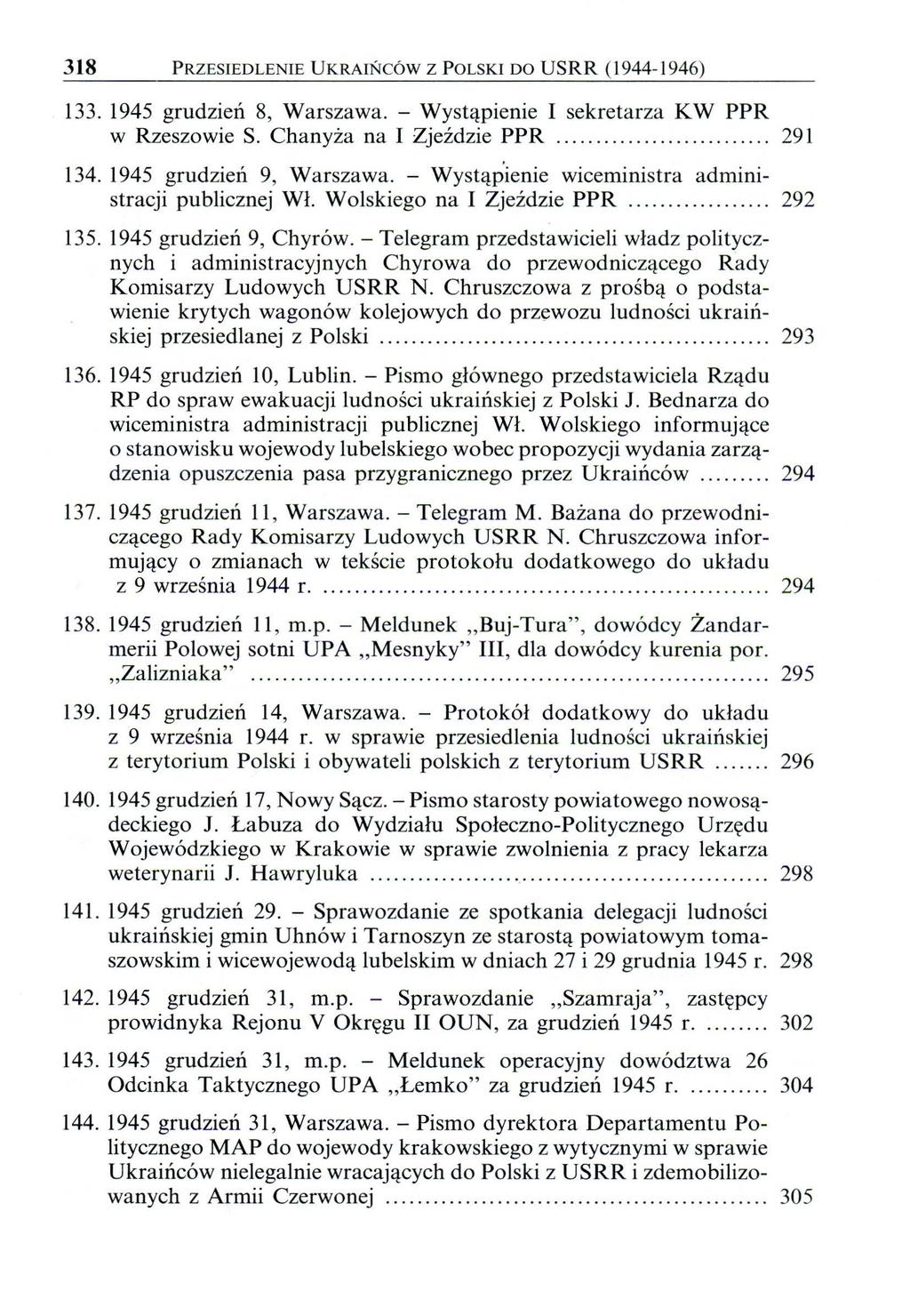 318 PRZESIEDLENIE UKRAIŃCÓW Z POLSKI DO USRR (1944-1946) 133. 1945 grudzień 8, Warszawa. - Wystąpienie I sekretarza KW PPR w Rzeszowie S. Chanyża na I Zjeździe PPR................... 291 134.