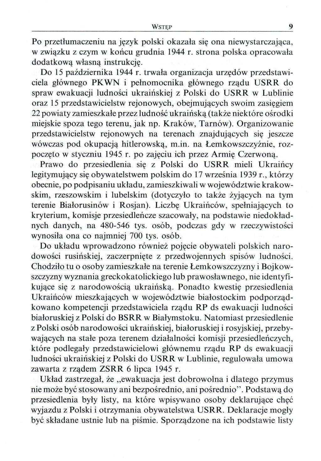 WSTĘP 9 Po przetłumaczeniu na język polski okazała się ona niewystarczająca, w związku z czym w końcu grudnia 1944 r. strona polska opracowała dodatkową własną instrukcję. Do 15 października 1944 r.