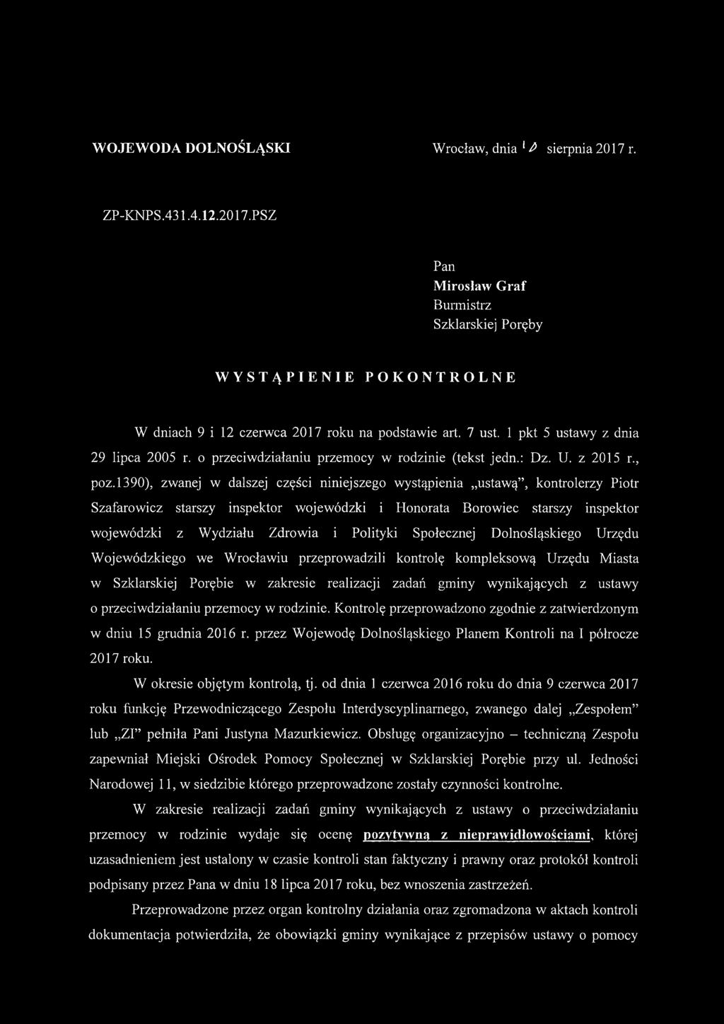 1390), zwanej w dalszej części niniejszego wystąpienia ustawą, kontrolerzy Piotr Szafarowicz starszy inspektor wojewódzki i Honorata Borowiec starszy inspektor wojewódzki z Wydziału Zdrowia i