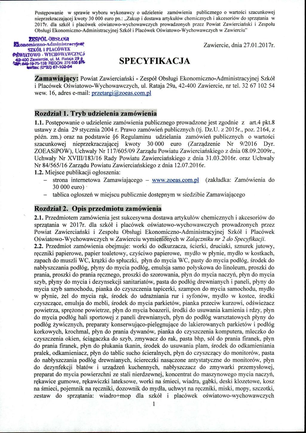 ZESPÓL OBSUftM Ekonomiczno-*dministrac^r*? SZKÓŁ i PLACÓWEK OŚWIATOWO - WYCHOWAWCZYCH «SffifK'^R^* * SftaC 10-329 67-102-S4 SPECYFIKACJA Zawiercie, dnia 27.01.2017r.