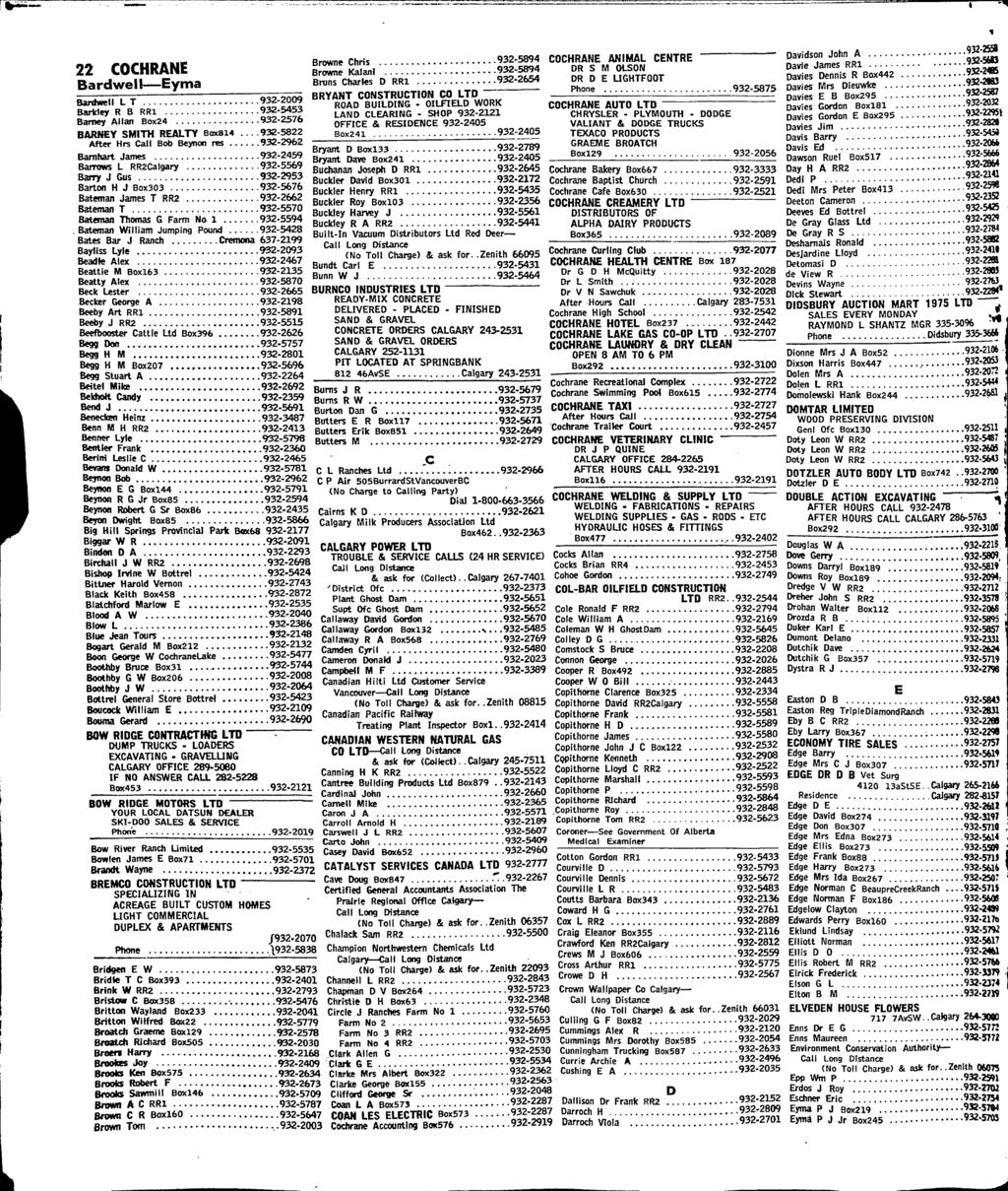 22 COCHRANE Bardwell Eyma Browne Chris Browne KalanI Bnins Charles D RRl 932-2fe54 COCHRANE ANIMAL CENTRE DR S M OLSON DR D E UGHTFOOT Phone 932-5875 BRYANT CONSTRUCTION CO LTD Banlwell L T 932-2009
