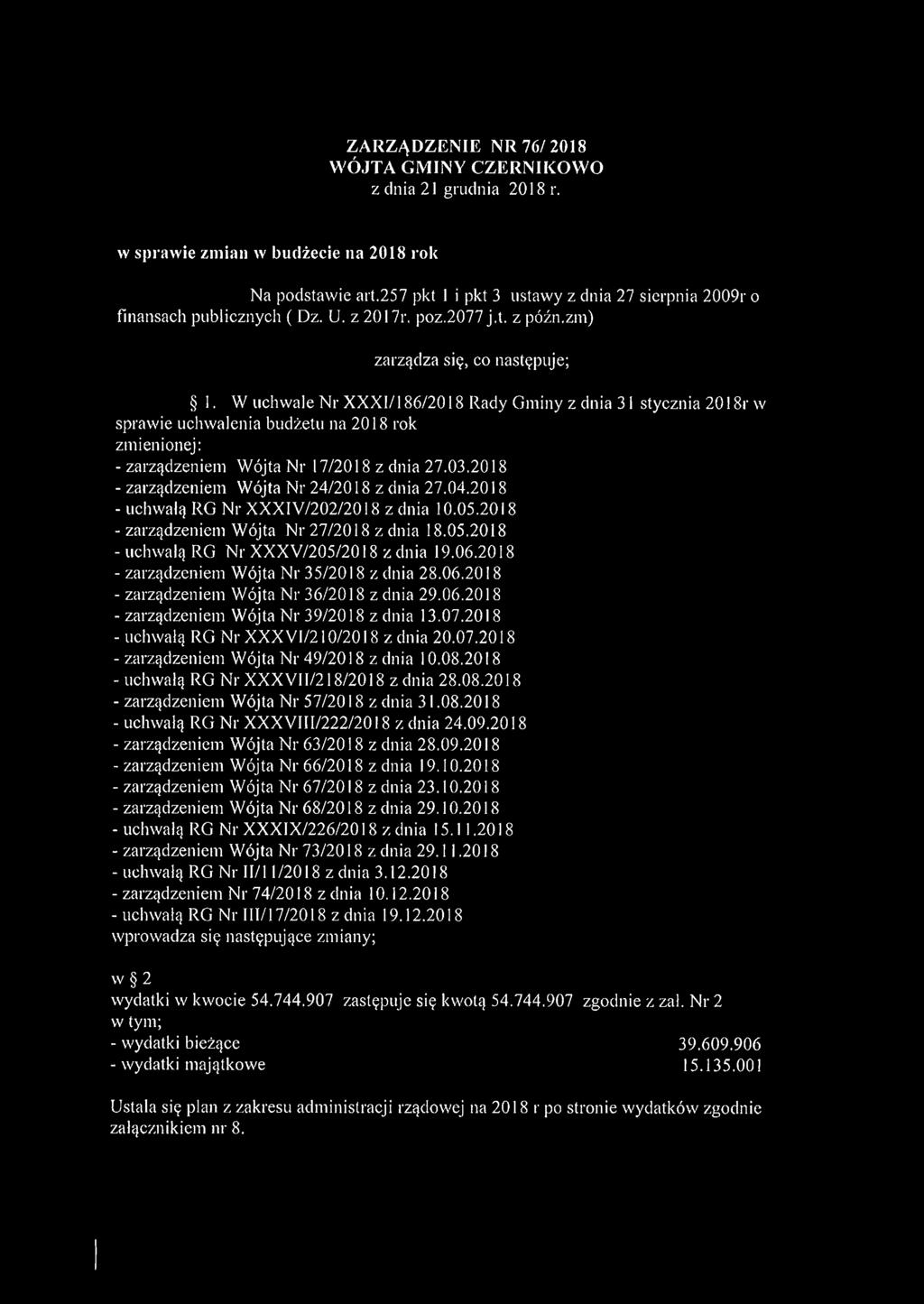 W uchwale Nr XXXI/186/2018 Rady Gminy z dnia 31 stycznia 2018r w sprawie uchwalenia budżetu na 2018 rok zmienionej: - zarządzeniem Wójta Nr 17/2018 z dnia 27.03.