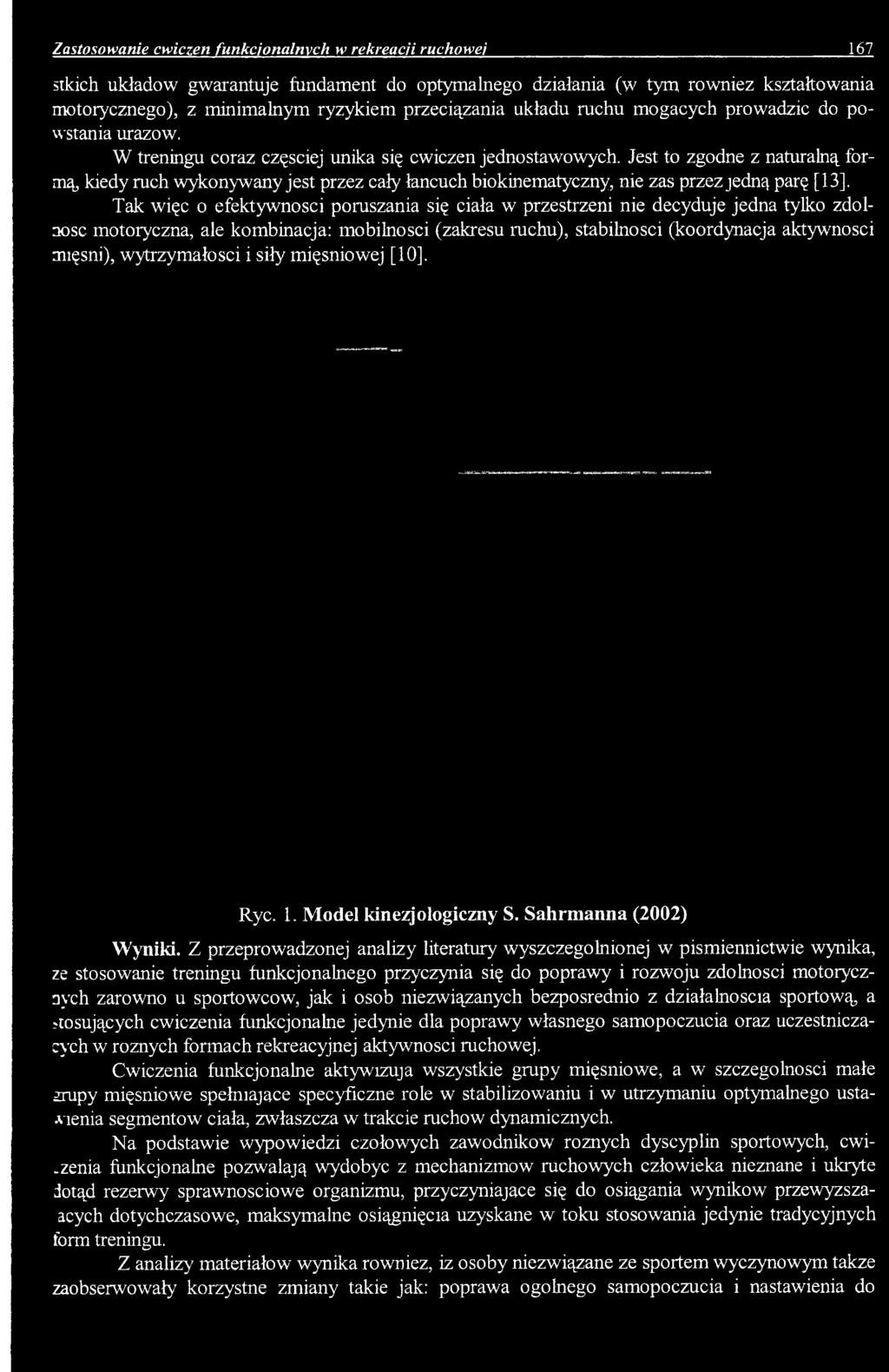 Model kinezjologiczny S. Sahrmanna (2002) Wyniki. Z przeprowadzonej analizy literatury wyszczegolnionej w pismiennictwie wynika, ze stosowanie treningu funkcjonalnego przyezynia si?