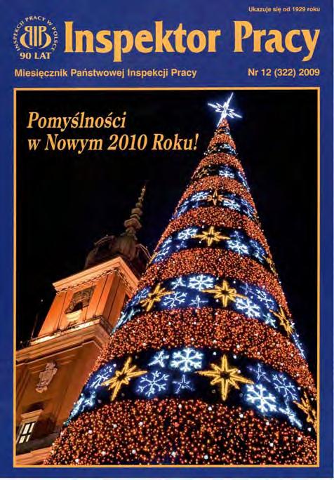 Nr 12 (322) GRUDZIEŃ 2009 Nagrody dla organizatorów bezpiecznej pracy 3 Z obrad Rady Ochrony Pracy 6 Posłowie o działaniach prewencyjnych w budownictwie 8 O dobrych praktykach, absurdach prawa i nie