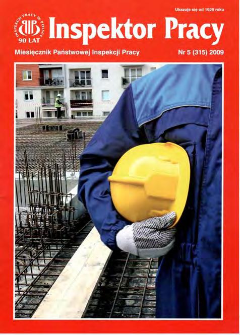 Nr 5 (315) MAJ 2009 W hołdzie ofiarom wypadków przy pracy 3 Dźwiganie staje się bezpieczniejsze 8 Niezadowalająca wymiana informacji 10 Posłowie zapoznali się ze stanem bhp w budownictwie 12 O