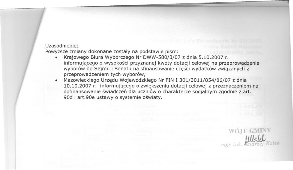 Uzasadnienie: Powyzsze zmiany dokonane zostaly na podstawie pism:. Krajowego Biura Wyborczego Nr DWW-580/3/07 z dnia 5.10.2007 r.
