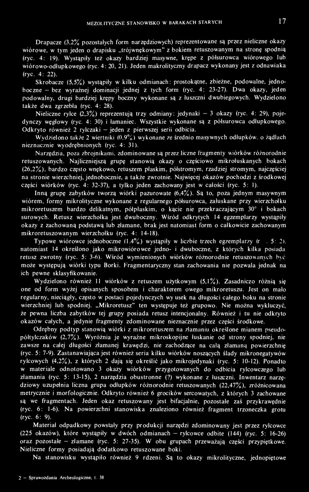 Jeden makrolityczny drapacz wykonany jest z odnawiaka (ryc. 4: 22).