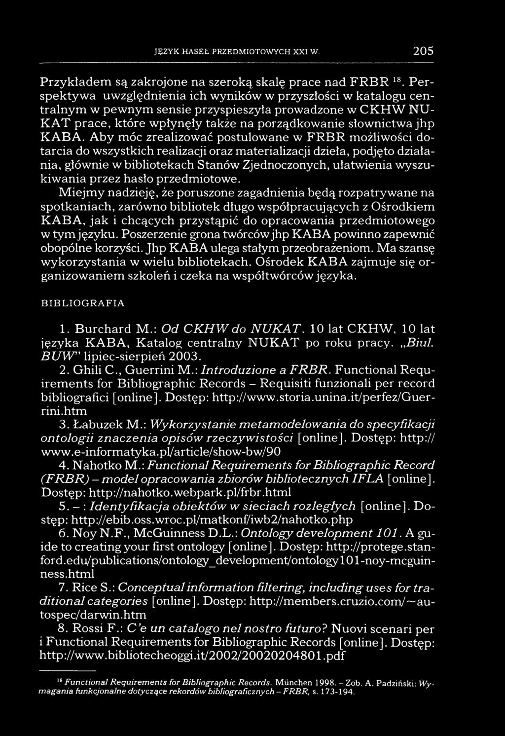 JĘZYK HASEŁ PRZEDMIOTOWYCH XXI W. 205 Przykładem są zakrojone na szeroką skalę prace nad FRBR 1S.