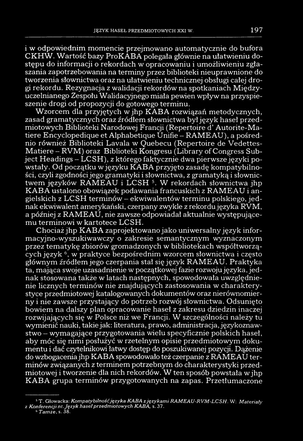 JĘZYK HASEŁ PRZEDMIOTOWYCH XXI W. 197 i w odpowiednim momencie przejmowano automatycznie do bufora CKHW.