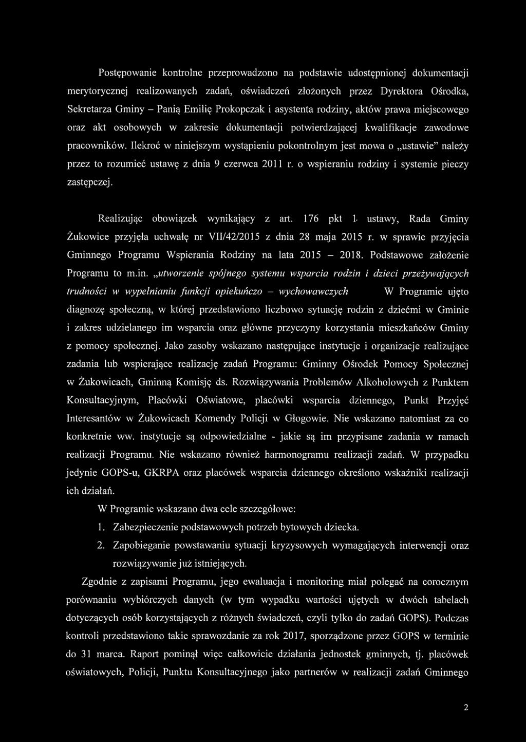 Ilekroć w niniejszym wystąpieniu pokontrolnym jest mowa o ustawie należy przez to rozumieć ustawę z dnia 9 czerwca 2011 r. o wspieraniu rodziny i systemie pieczy zastępczej.