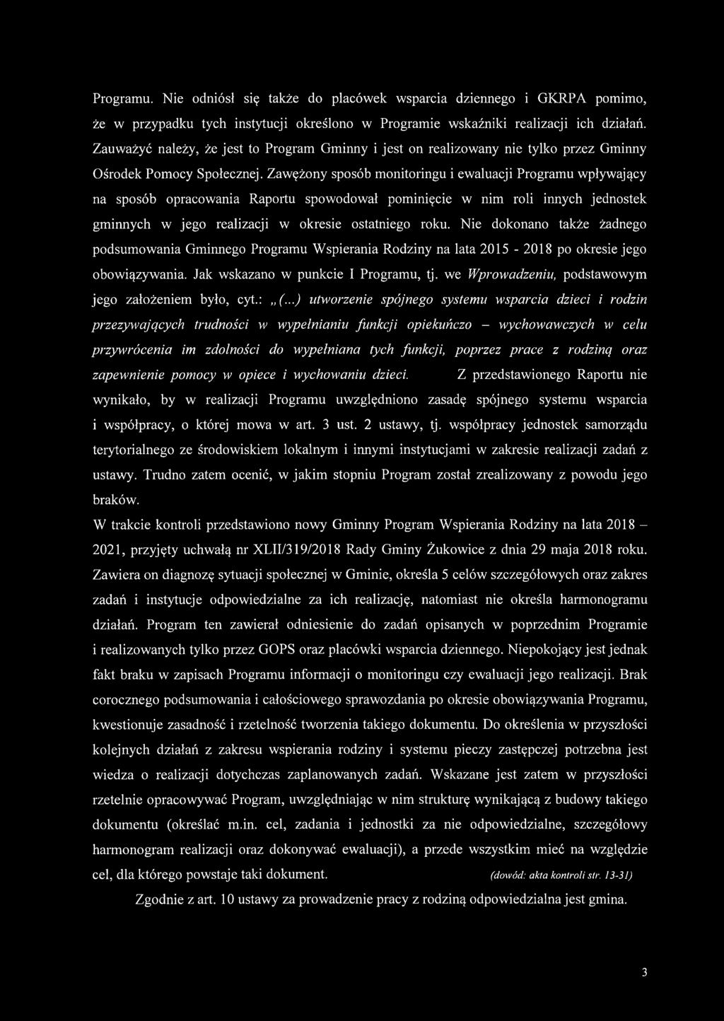 Zawężony sposób monitoringu i ewaluacji Programu wpływający na sposób opracowania Raportu spowodował pominięcie w nim roli innych jednostek gminnych w jego realizacji w okresie ostatniego roku.