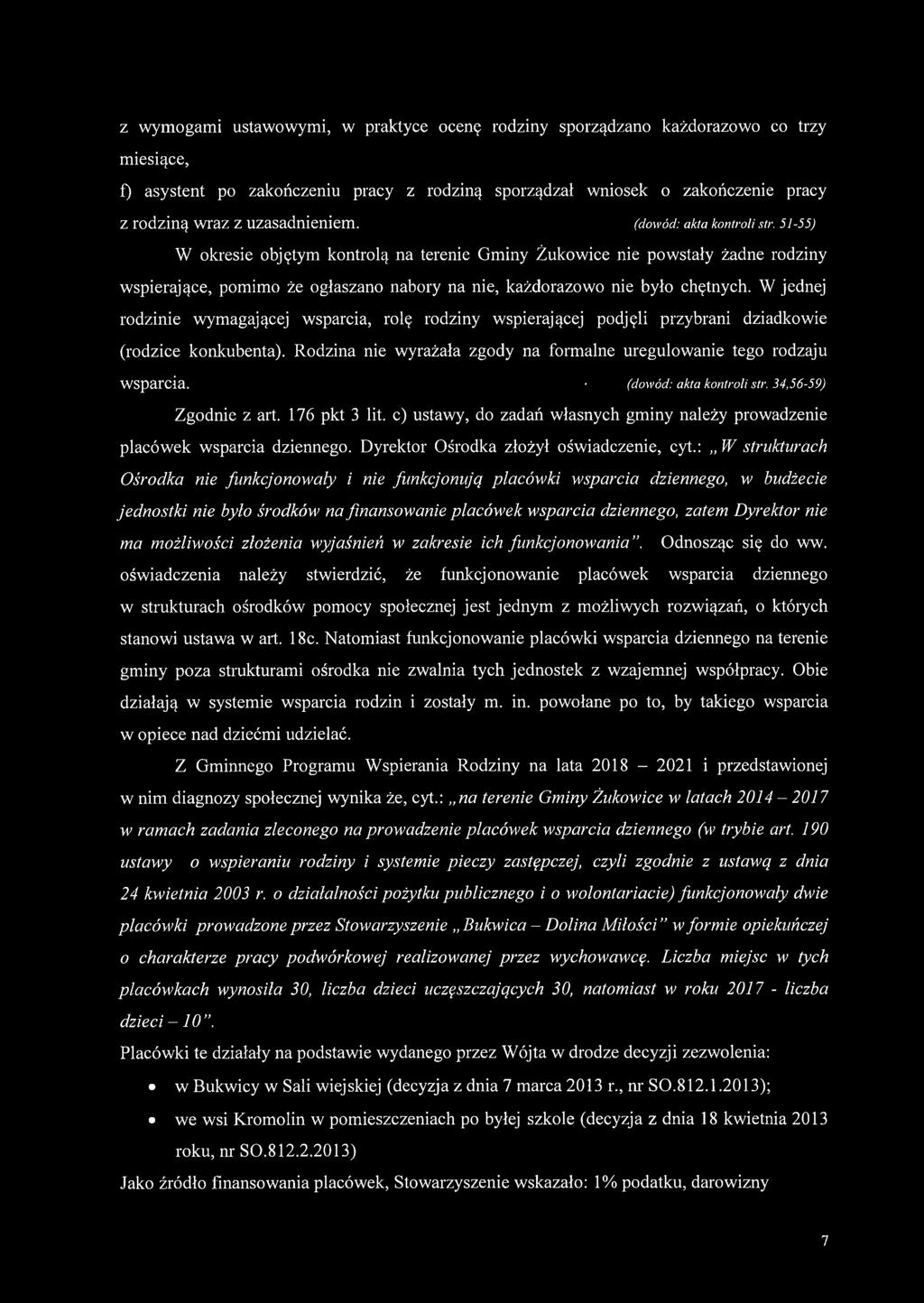 51-55) W okresie objętym kontrolą na terenie Gminy Żukowice nie powstały żadne rodziny wspierające, pomimo że ogłaszano nabory na nie, każdorazowo nie było chętnych.