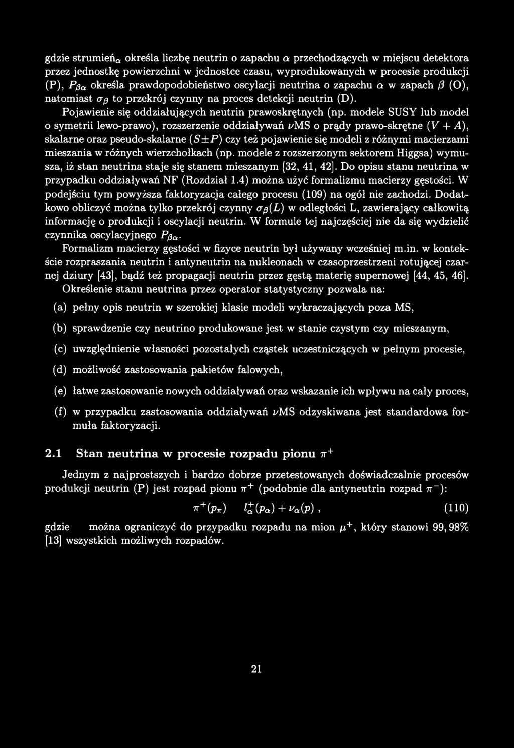 gdzie strumień,* określa liczbę neutrin o zapachu a przechodzących w miejscu detektora przez jednostkę powierzchni w jednostce czasu, wyprodukowanych w procesie produkcji (P), Ppa określa