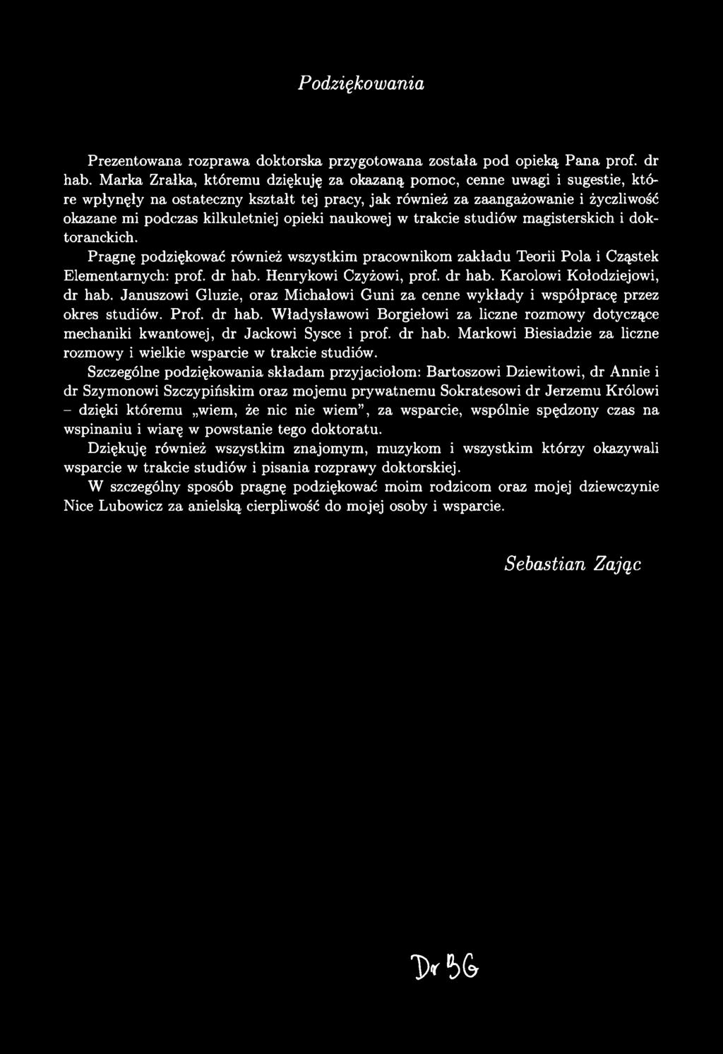 Podziękowania Prezentowana rozprawa doktorska przygotowana została pod opieką Pana prof, dr hab.