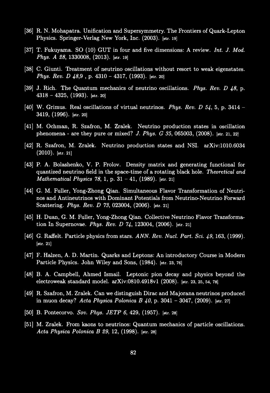 [36] R. N. Mohapatra. Unification and Supersymmetry. The Frontiers of Quark-Lepton Physics. Springer-Verlag New York, Inc. (2003). [str. 19] [37] T. Fukuyama.