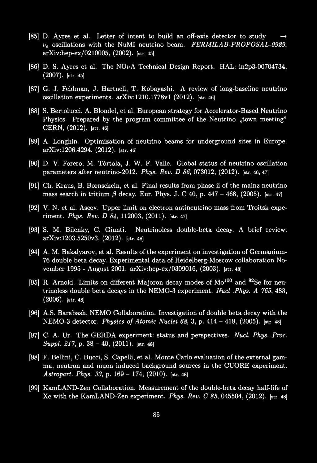 [85] D. Ayres et al. Letter of intent to build an off-axis detector to study > ve oscillations with the NuMI neutrino beam. FERMILAB-PROPOSAL-0929, arxiv:hep-ex/0210005, (2002). [str. 45] [86] D. S.