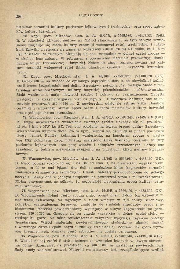 286 JANUSZ KRUK ułamków ceramiki kultury pucharów lejkowatych i trzcinieckiej oraz sporo zabytków kultury łużyckiej. 70. Kępa, pow. Miechów, stan. 2. A. 48/30B, x-5565,930, y-4437,520 (GK). B.