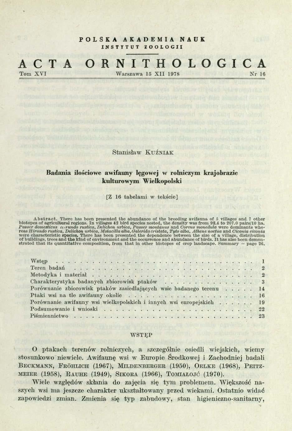 A C T A POLSKA AKADEMIA NAUK INSTYTUT ZOOLOGII O R N I T H O L O G I C A Tom X V I W arszawa 16 X II 1978 Nr 16 Stanisław K u ź n i a k Badania ilościowe awifauny lęgowej w rolniczym krajobrazie