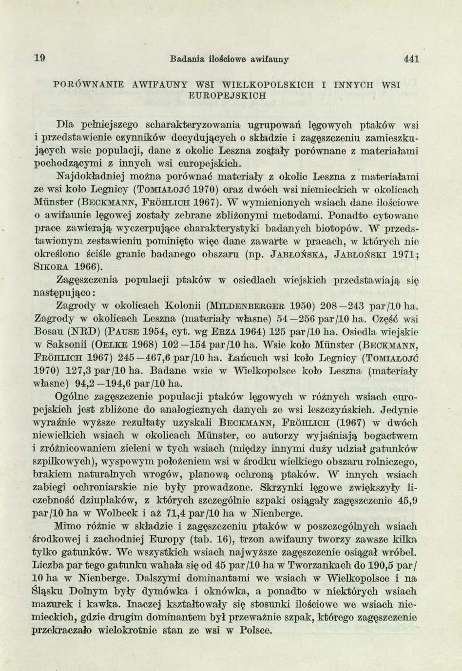 19 Badania ilościowe awifauny 441 PO R Ó W N A N IE AW IFAUNY W SI W IELK OPO LSK ICH I INNYCH WSI EU R O PEJSK IC H Dla pełniejszego scharakteryzowania ugrupowań lęgowych ptaków wsi i przedstawienie