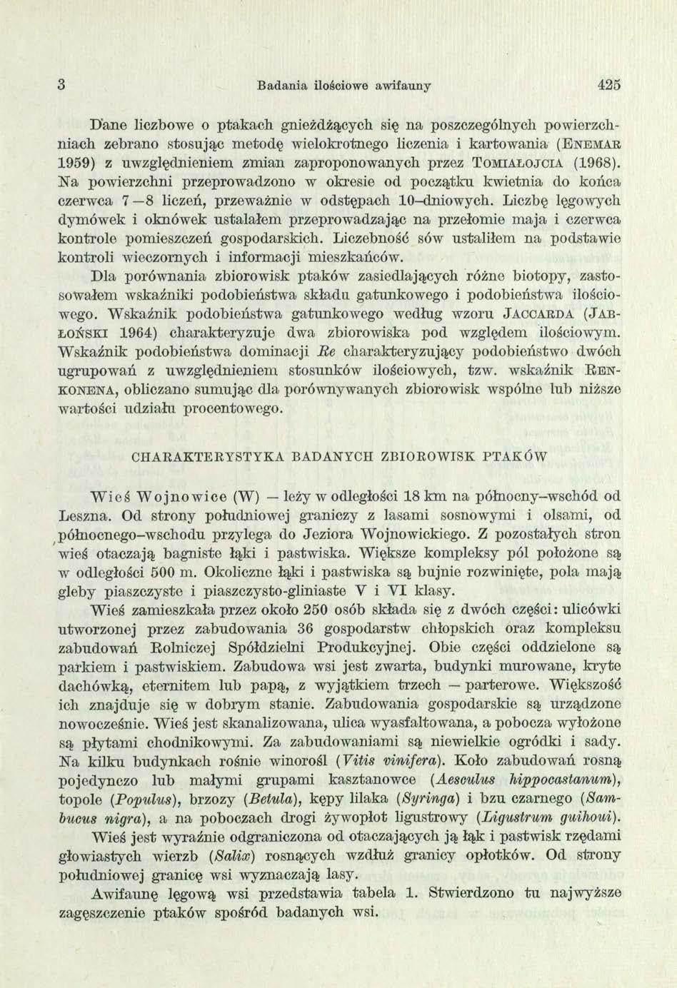 3 Badania ilościowe awifauny 425 Dane liczbowe o ptakach gnieżdżących się na poszczególnych powierzchniach zebrano stosując metodę wielokrotnego liczenia i kartowania ( E n e m a r 1959) z