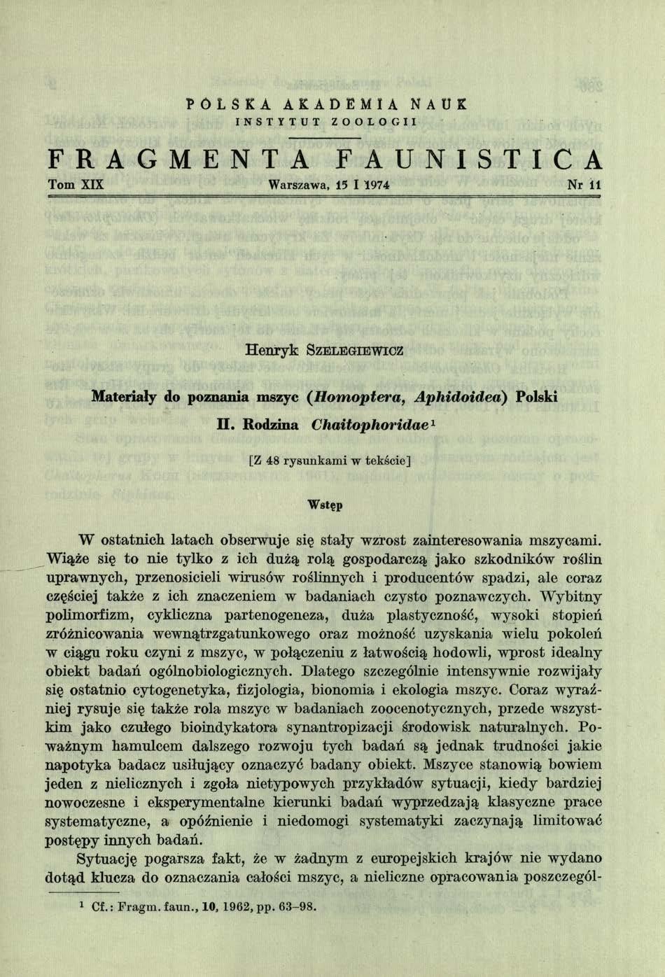 FRAGMENTA POLSKA AKADEMIA NAUK INSTYTUT ZOOLOGII FAUNISTICA Tom XIX Warszawa, 15 I 1974 Nr 11 Henryk S z e le g ie w ic z Materiały do poznania mszyc (H om optera, A phidoidea) Polski H.