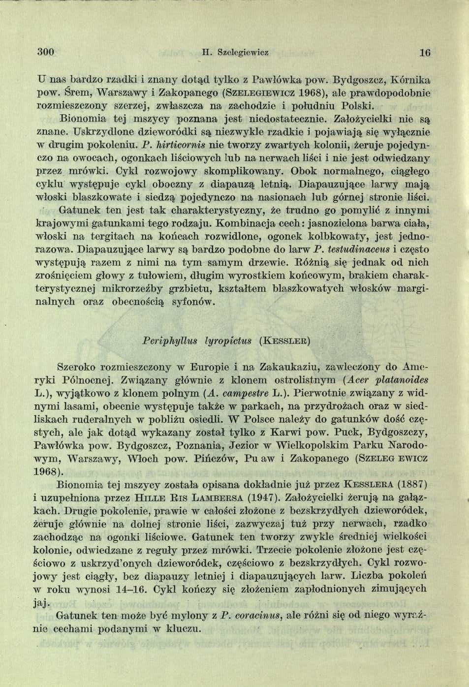 3 0 0 H. Szelegiewicz 16 U nas bardzo rzadki i znany dotąd tylko z Pawłówka pow. Bydgoszcz, Kórnika pow.