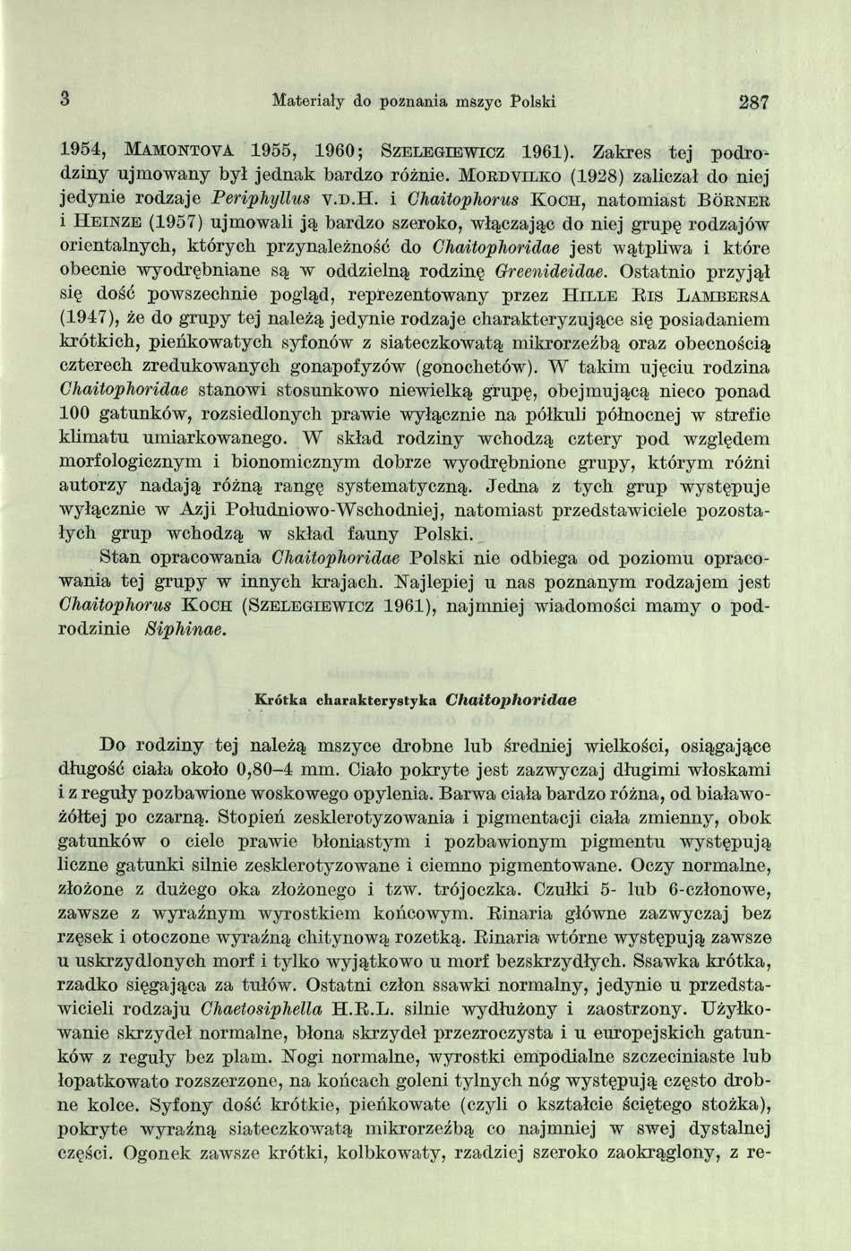 3 Materiały do poznania mszyc Polski 2 8 7 1954, Mamontova 1955, 1960; Szelegiewtcz 1961). Zakres tej podrodziny ujmowany był jednak bardzo różnie.