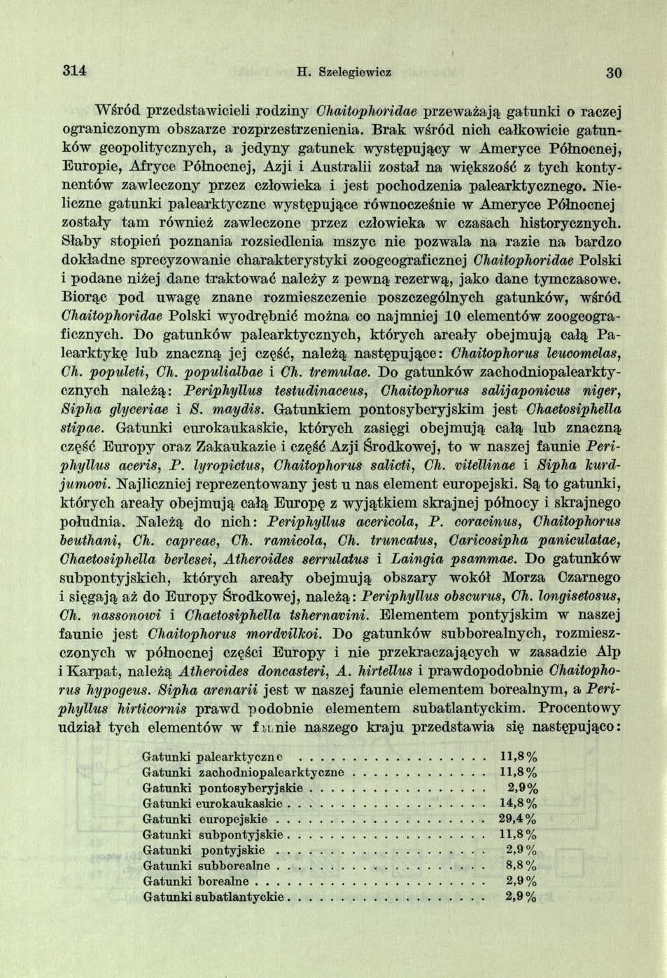 3 1 4 H. Szelegiewicz 30 Wśród przedstawicieli rodziny Chaitophoridae przeważają gatunki o raczej ograniczonym obszarze rozprzestrzenienia.