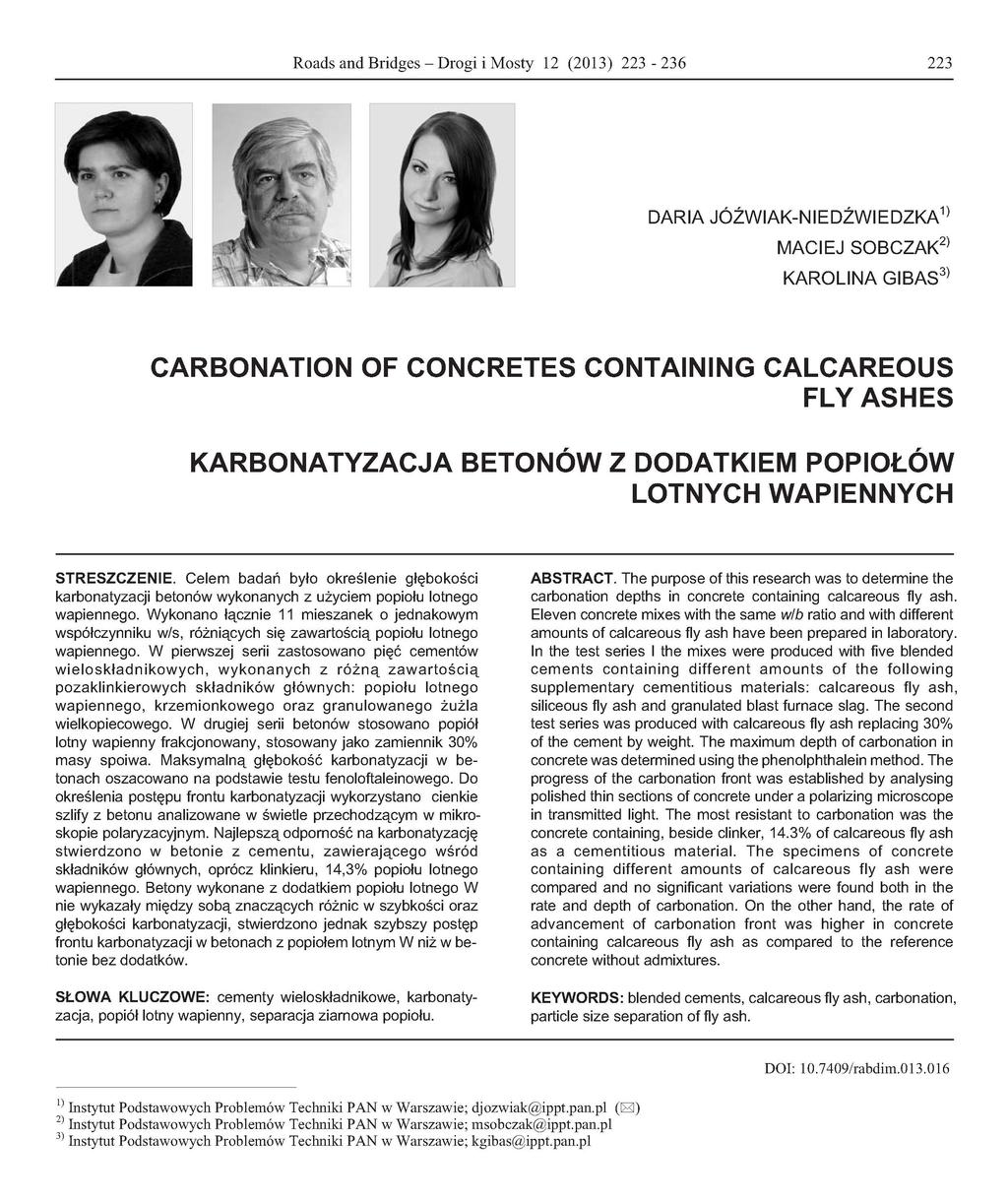 Roads and Bridges - Drogi i Mosty 12 (2013) 223-236 223 DARIA JÓŹWIAK-NIEDŹWIEDZKA 1) MACIEJ SOBCZAK 2) KAROLINA GIBAS 3) CARBONATION OF CONCRETES CONTAINING CALCAREOUS FLY ASHES KARBONATYZACJA
