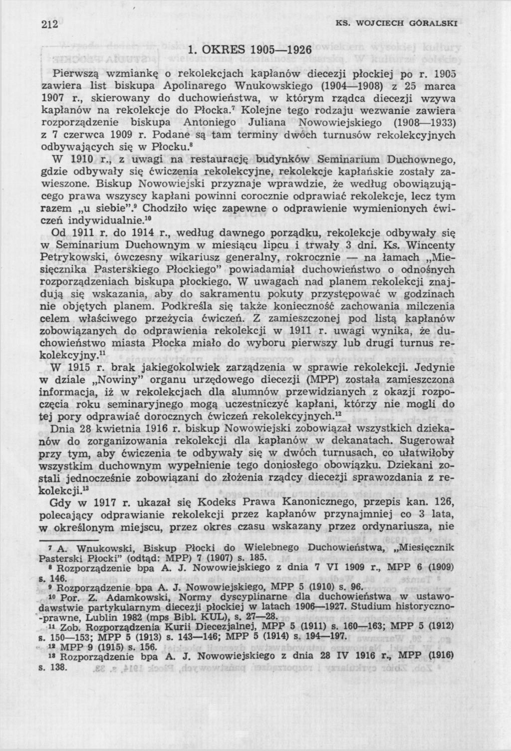212 KS. WOJCIECH GÓRALSKI 1. OKRES 1905 1926 Pierwszą wzmiankę o rekolekcjach kapłanów diecezji płockiej po r. 1905 zawiera list biskupa Apolinarego Wnukowskiego (1904 1908) z 25 marca 1907 r.