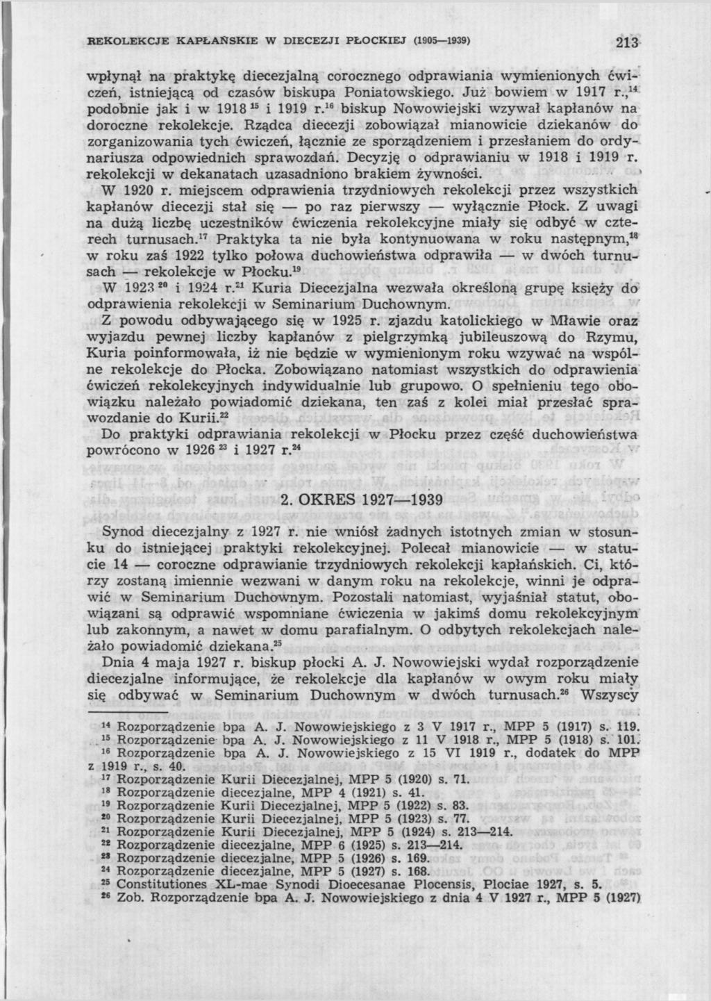 REKOLEKCJE KAPŁAŃSKIE W DIECEZJI PŁOCKIEJ (1905 1939) 213 wpłynął na praktykę diecezjalną corocznego odprawiania wymienionych ćwiczeń, istniejącą od czasów biskupa Poniatowskiego. Już bowiem w 1917 r.