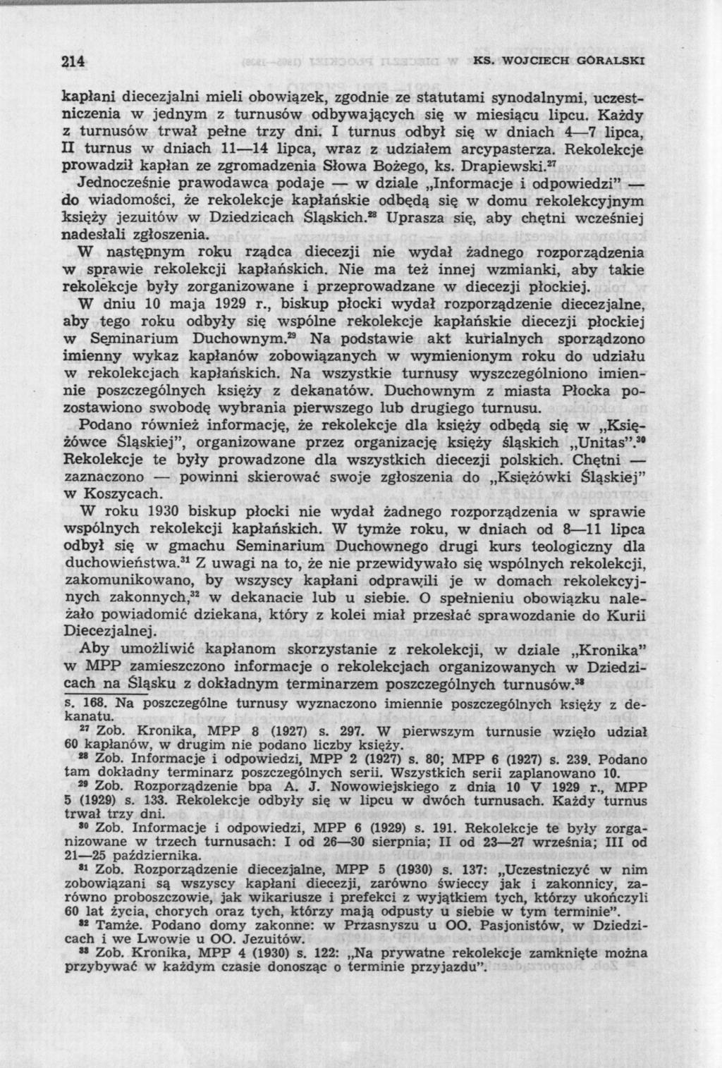 214 KS. WOJCIECH GÓRALSKI kapłani diecezjalni mieli obowiązek, zgodnie ze statutami synodalnymi, uczestniczenia w jednym z turnusów odbywających się w miesiącu lipcu.
