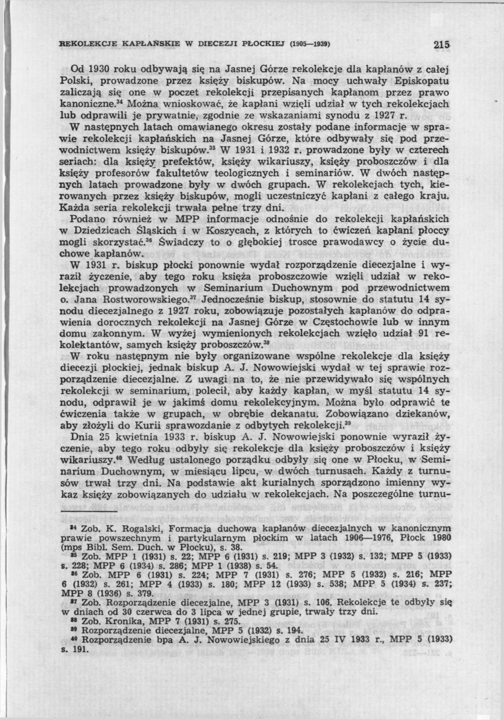 BEKOLEKCJE KAPŁAŃSKIE W DIECEZJI PŁOCKIEJ (1905 1939) 215 Od 1930 roku odbywają się na Jasnej Górze rekolekcje dla kapłanów z całej Polski, prowadzone przez księży biskupów.