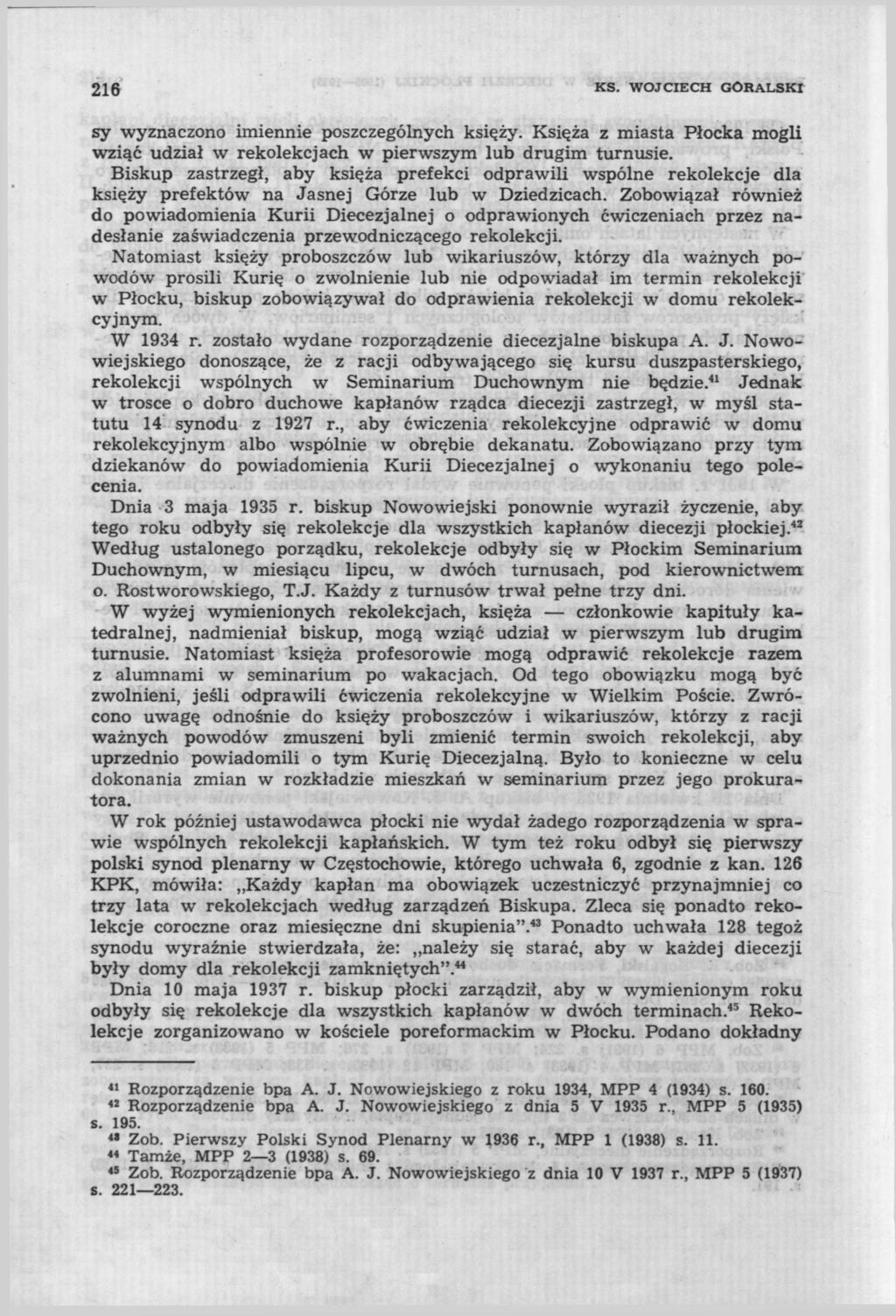216 KS. WOJCIECH GÓRALSKI sy wyznaczono imiennie poszczególnych księży. Księża z miasta Płocka mogli wziąć udział w rekolekcjach w pierwszym lub drugim turnusie.