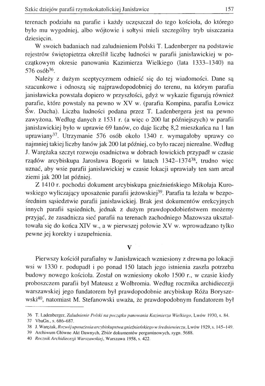 Szkic dziejów parafii rzymskokatolickiej Janisławice 157 terenach podziału na parafie i każdy uczęszczał do tego kościoła, do którego było mu wygodniej, albo wójtowie i sołtysi mieli szczególny tryb