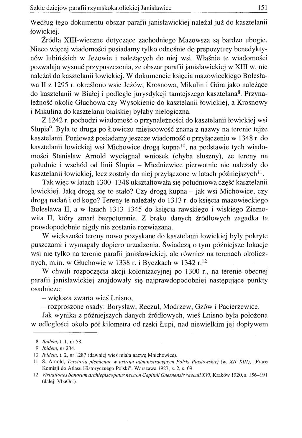 Szkic dziejów parafii rzymskokatolickiej Janisławice 151 Według tego dokumentu obszar parafii janisławickiej należał już do kasztelanii łowickiej.