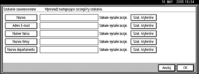 1 G Wprowadä ciàg znaków odnoszàcy siê do odbiorcy dla nastêpujàcych warunków wyszukiwania: [Nazwa], [Adres E-mail], [Numer faksu], [Nazwa firmy] lub