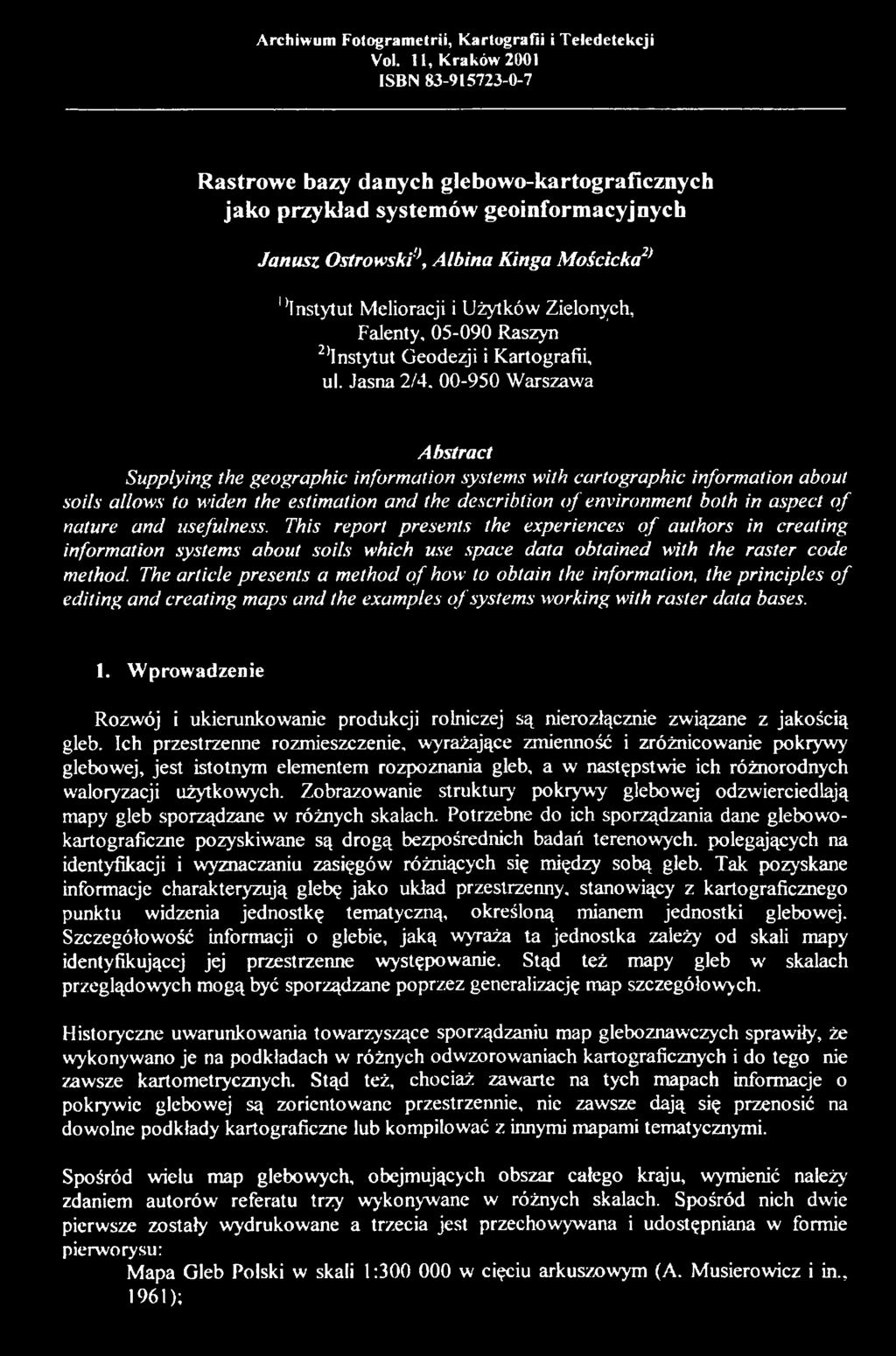 00-950 Warszawa Abstract Supplying the geographic information systems with cartographic information about soils allows to widen the estimation and the describtion o f environment both in aspect o f