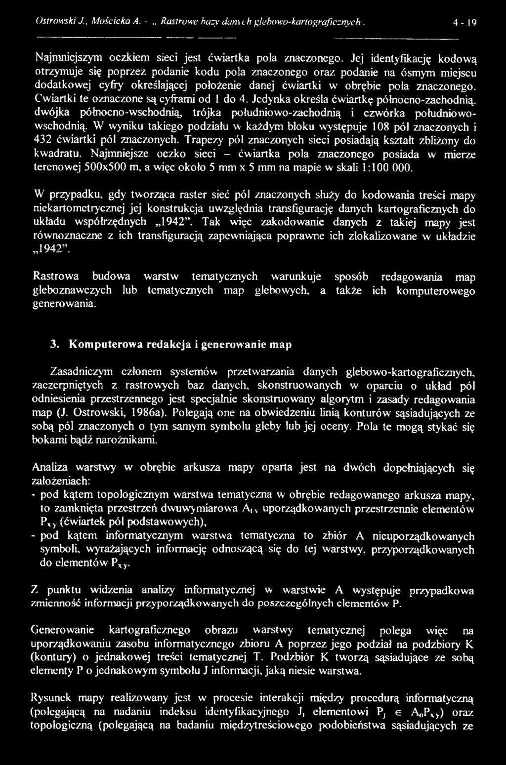 Ćwiartki te oznaczone są cyframi od I do 4. Jedynka określa ćwiartkę północno-zachodnią, dwójka północno-wschodnią, trójka południowo-zachodnią i czwórka południowowschodnią.