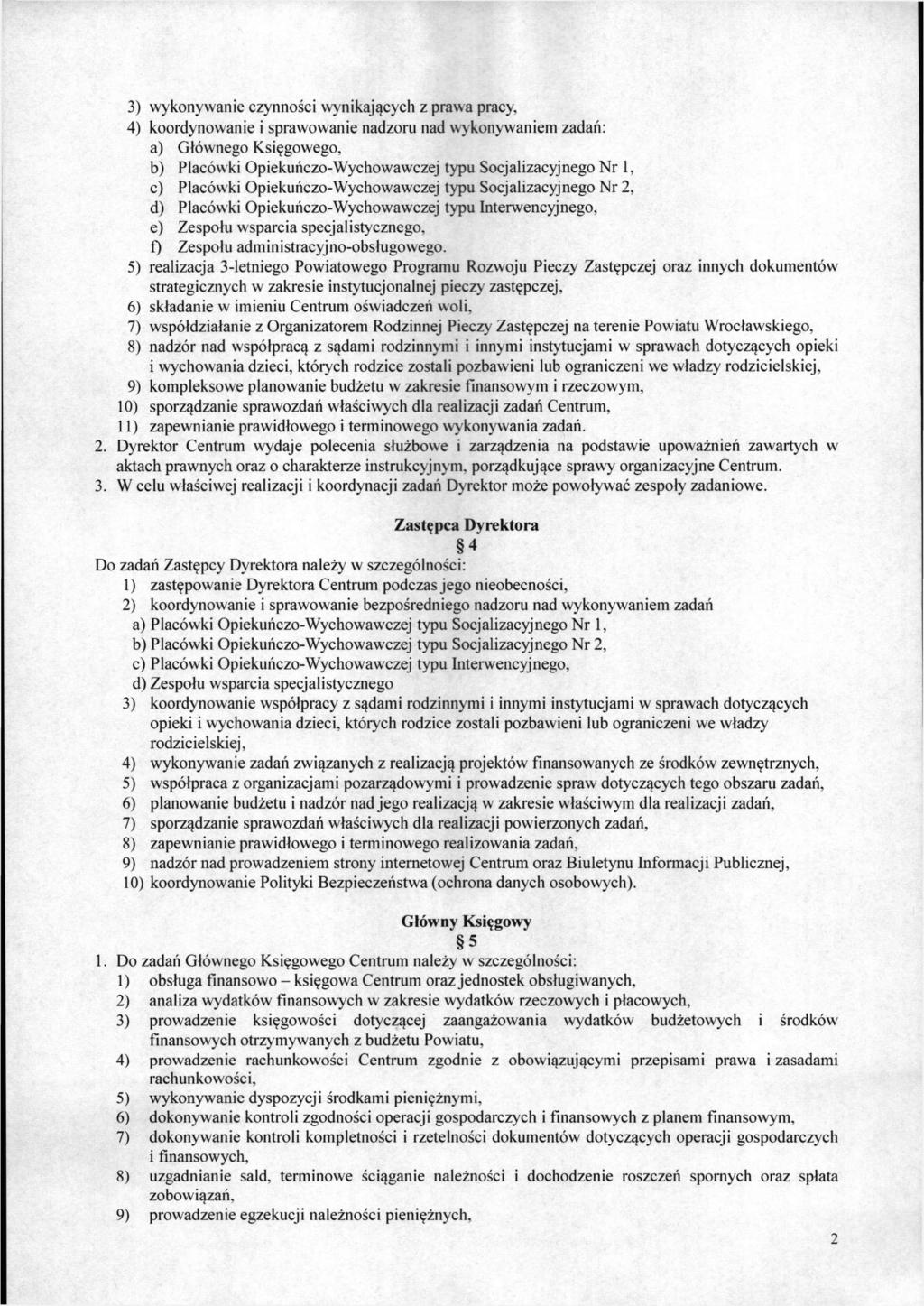 3) wykonywanie czynności wynikających z prawa pracy, 4) koordynowanie i sprawowanie nadzoru nad wykonywaniem zadań: a) Głównego Księgowego, b) Placówki Opiekuńczo-Wychowawczej typu Socjalizacyjnego