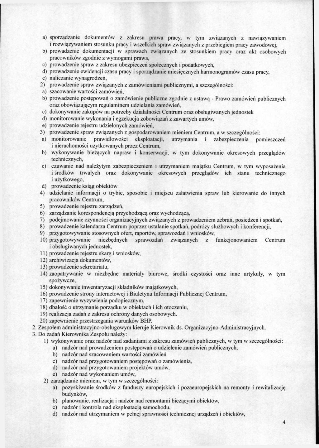 a) sporządzanie dokumentów z zakresu prawa pracy, w tym związanych z nawiązywaniem i rozwiązywaniem stosunku pracy i wszelkich spraw związanych z przebiegiem pracy zawodowej, b) prowadzenie