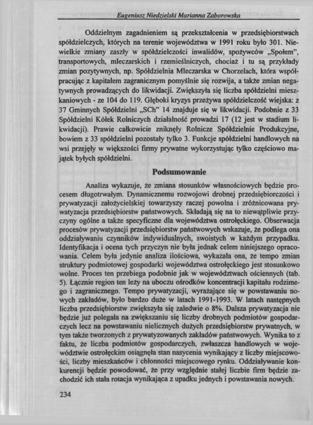 Eugeniusz Niedzielski Marianna Zaborowska Oddzielnym zagadnieniem są przekształcenia w przedsiębiorstwach spółdzielczych, których na terenie województwa w 1991 roku było 301.