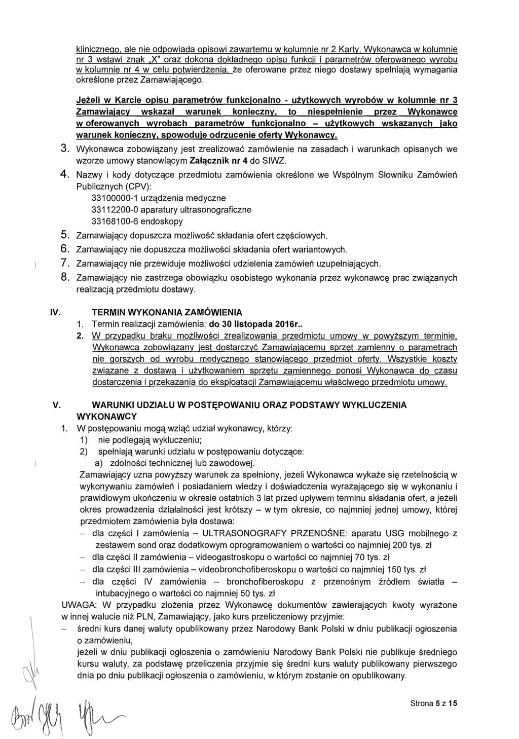 klinicznego, ale nie odpowiada opisowi zawartemu w kolumnie nr 2 Karty, Wykonawca w kolumnie nr 3 wstawi znak X" oraz dokona dok ładnego opisu funkcji i parametrów oferowanego wyrobu w kolumnie nr 4