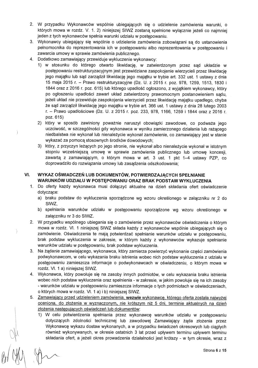 2. W przypadku Wykonawców wspólnie ubiegaj ących si ę o udzielenie zamówienia warunki, o których mowa w rozdz. V. 1.