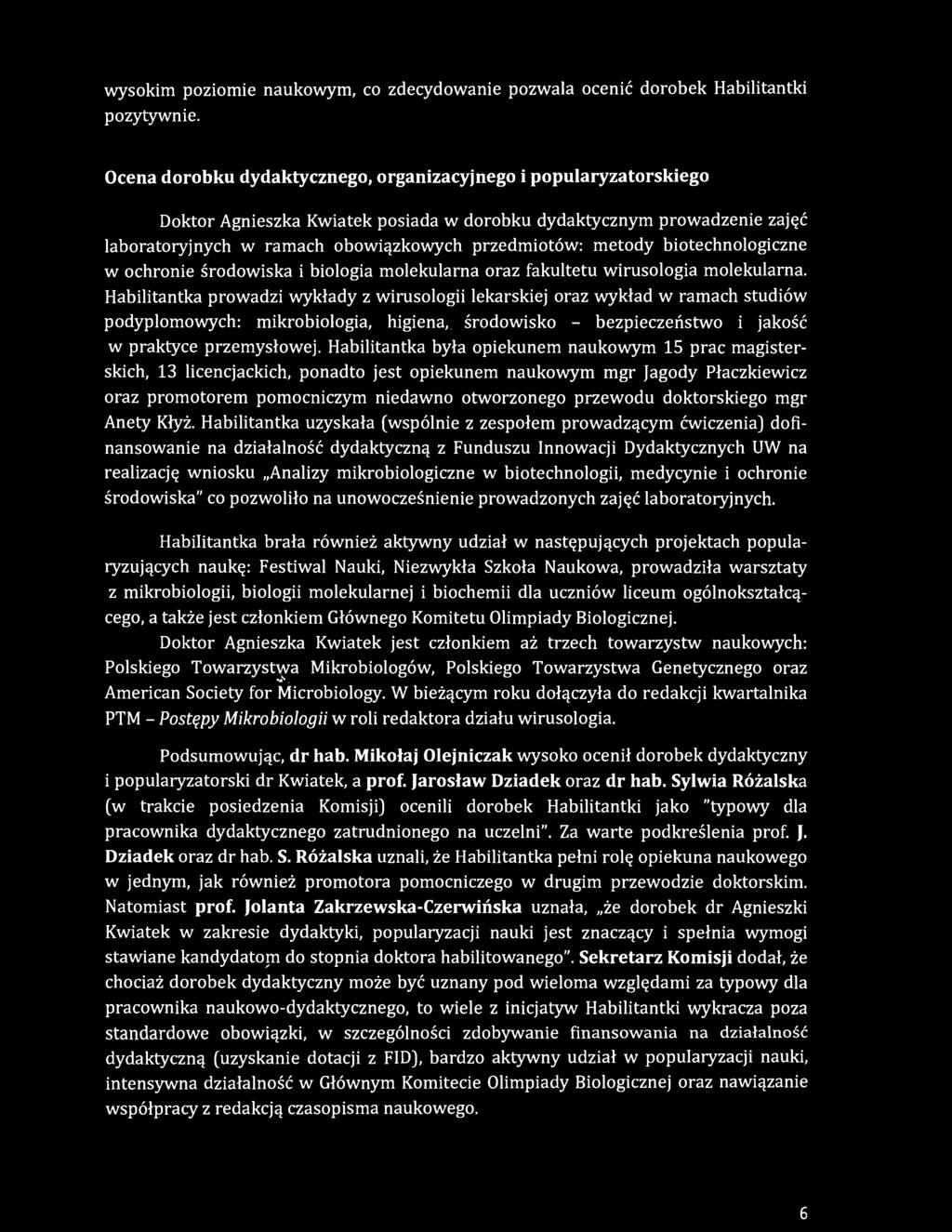 biotechnologiczne w ochronie środowiska i biologia molekularna oraz fakultetu wirusologia molekularna.