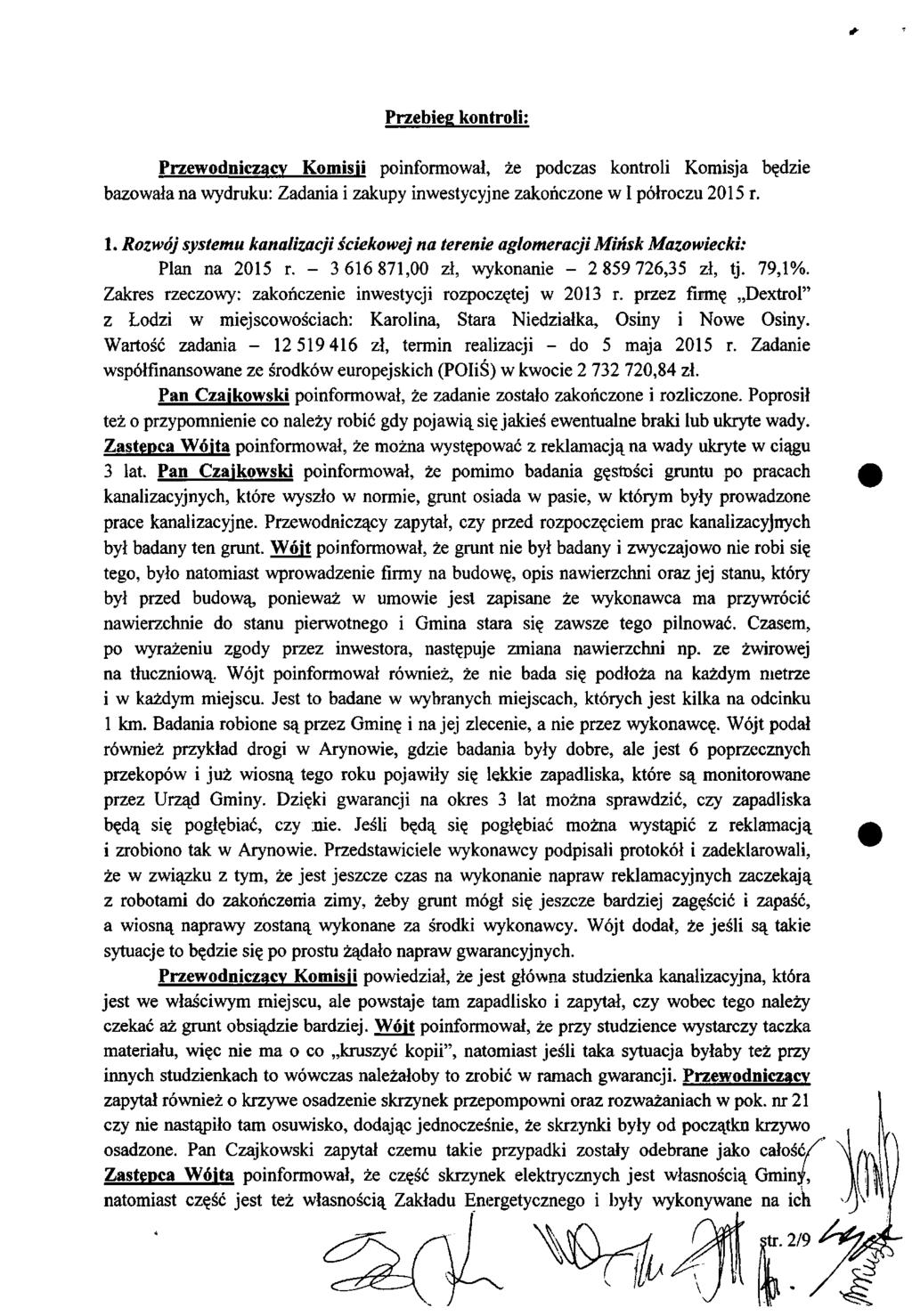 Przebieg kontroli; Przewodniczący Komisji poinformował, że podczas kontroli Komisja będzie bazowała na wydruku: Zadania i zakupy inwestycyjne zakończone w I półroczu 2015 r. 1.