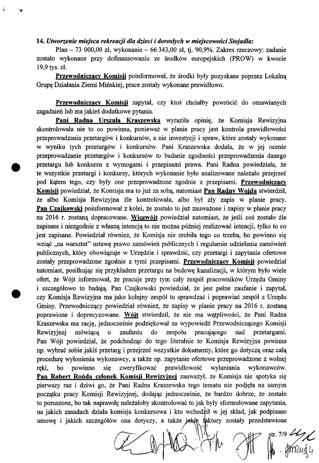 14. Utworzenie miejsca rekreacji dla dzieci i dorosłych w miejscowości Stojadla: Plan - 73 000,00 zł, wykonanie - 66 343,00 zł, tj. 90,9%.