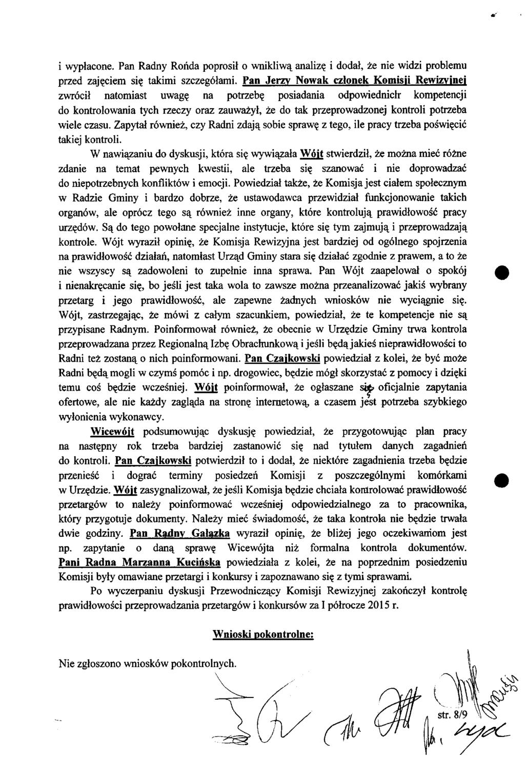 i wypłacone. Pan Radny Rońda poprosił o wnikliwą analizę i dodał, że nie widzi problemu przed zajęciem się takimi szczegółami.