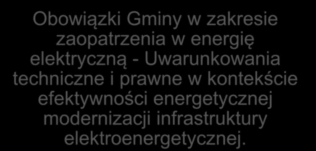 Obowiązki Gminy w zakresie zaopatrzenia w energię elektryczną - Uwarunkowania techniczne i
