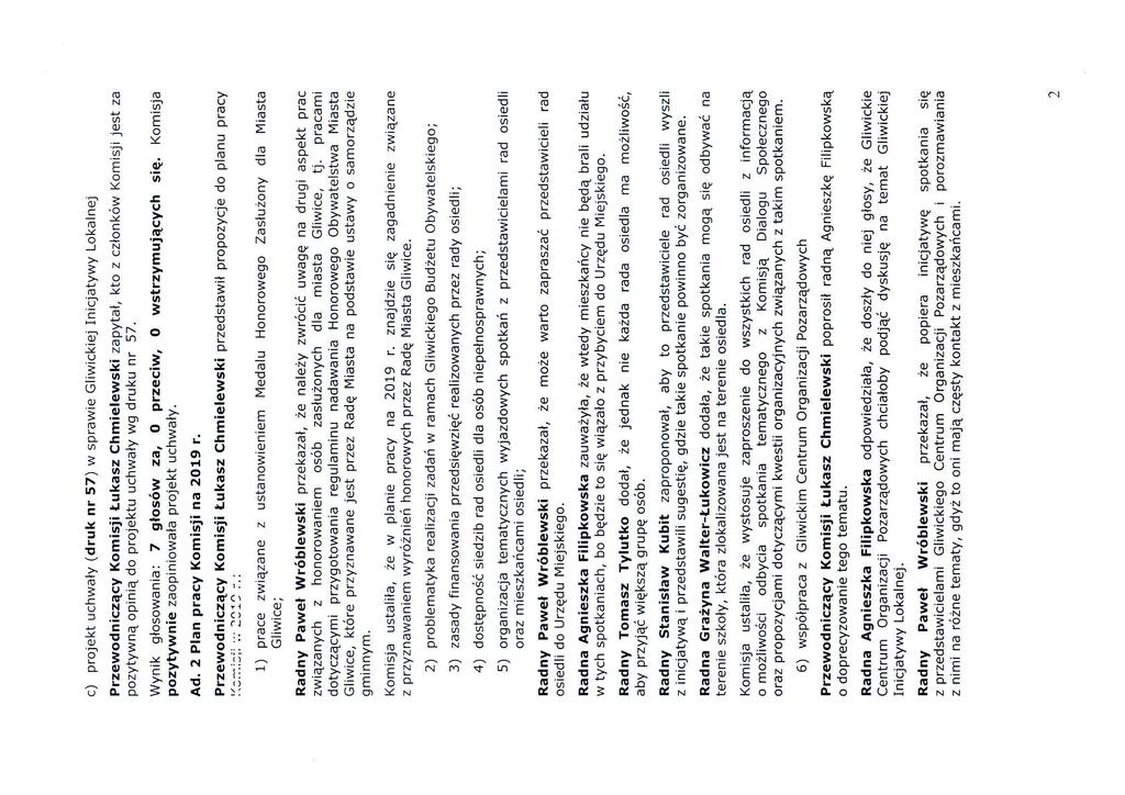 c) projekt uchwały (druk nr 57) w sprawie Gliwickiej Inicjatywy Lokalnej Przewodniczący Komisji Łukasz Chmielewski za pytał, kto z członków Komisji jest za pozytywną opinią do projektu uchwały wg
